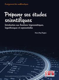 PREPARER SES ETUDES SCIENTIFIQUES - INTRODUCTION AUX FONCTIONS TRIGONOMETRIQUES, LOGARITHMIQUES ET E