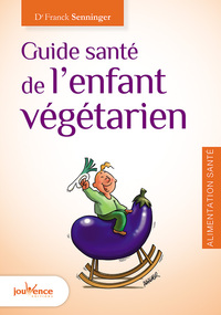 Guide de santé de l'enfant végétarien