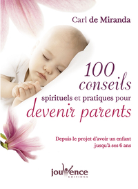 Cent conseils spirituels et pratiques pour devenir parents