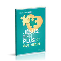 JESUS : BIEN PLUS QUE LA GUERISON - REFLEXIONS D'UN EX-ADEPTE DE L'EVANGILE DE PROSPERITE SUR LA MAL