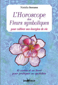 L'HOROSCOPE DES FLEURS SYMBOLIQUES - POUR CULTIVER SES ENERGIES DE VIE