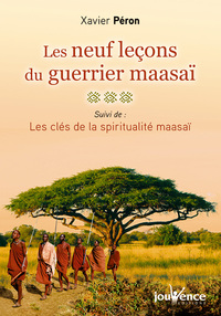 LES NEUF LECONS DU GUERRIER MAASAI - SUIVI DE LES CLES DE LA SPIRITUALITE MAASAI