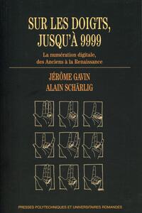 SUR LES DOIGTS, JUSQU'A 9999 - LA NUMERATION DIGITALE, DES ANCIENS A LA RENAISSANCE.