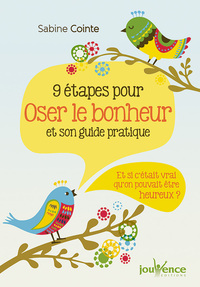 Neuf étapes pour oser le bonheur et son guide pratique