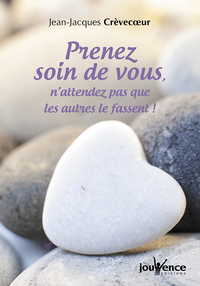 PRENEZ SOIN DE VOUS - N'ATTENDEZ PAS QUE LES AUTRES LE FASSENT