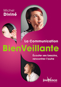 LA COMMUNICATION BIENVEILLANTE - ECOUTER SES BESOINS, RENCONTRER L'AUTRE