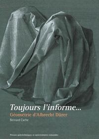 TOUJOURS L'INFORME - GEOMETRIE D'ALBRECHT DURER