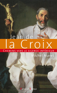 CHEMINS VERS LE SILENCE INTERIEUR AVEC JEAN DE LA CROIX