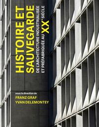 HISTOIRE ET SAUVEGARDE DE L'ARCHITECTURE INDUSTRIALISEE ET PREFABRIQUEE AU XXE