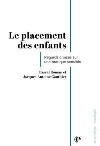 LE PLACEMENT DES ENFANTS - REGARDS CROISES SUR UNE PRATIQUE SENSIBLE