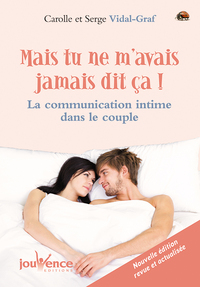 MAIS TU N'AVAIS JAMAIS DIT CA ! - LA COMMUNICATION INTIME DANS LE COUPLE