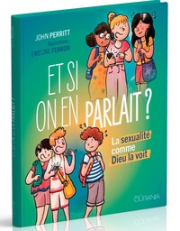 ET SI ON EN PARLAIT ? - LA SEXUALITE COMME DIEU LA VOIT