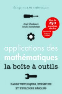 APPLICATIONS DES MATHEMATIQUES - LA BOITE A OUTILS - PLUS DE 250 EXERCICES RESOLUS. BACHELOR, CLASSE