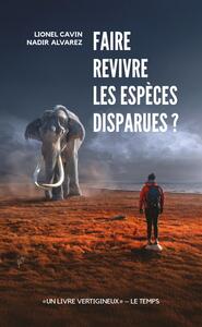 Faire revivre les espèces disparues ?