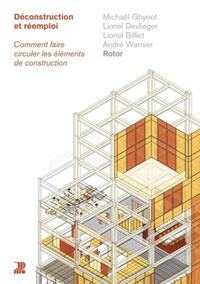 DECONSTRUCTION ET REEMPLOI - COMMENT FAIRE CIRCULER LES ELEMENTS DE CONSTRUCTION