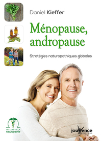 MENOPAUSE, ANDROPAUSE - STRATEGIES NATUROPATHIQUES POUR ETRE EN HARMONIE AVEC SON AGE