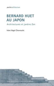 BERNARD HUET AU JAPON - ARCHITECTURES ET JARDINS ZEN.