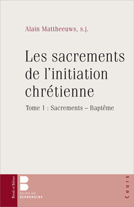 LES SACREMENTS DE L'INITIATION CHRETIENNE TOME 1