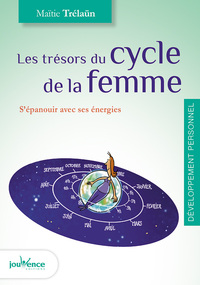 LES TRESORS DU CYCLE DE LA FEMME - S'EPANOUIR AVEC SES ENERGIES