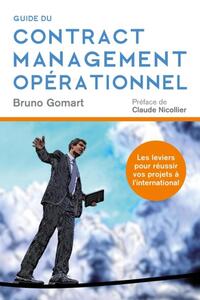 GUIDE DU CONTRACT MANAGEMENT OPERATIONNEL - LES LEVIERS POUR REUSSIR VOS PROJETS A L'INTERNATIONAL.