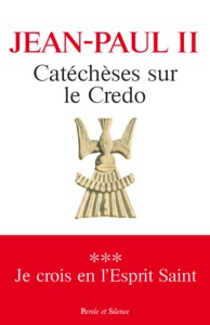 Catéchèses sur le Credo - 3 - Je crois en l'Esprit