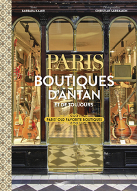 Paris boutiques d'antan et de toujours - Paris Old Favorite Boutiques