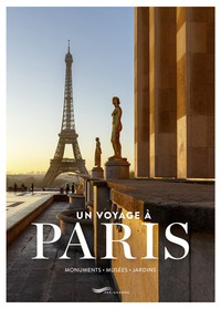 Un voyage à Paris - Monuments, musées, jardins