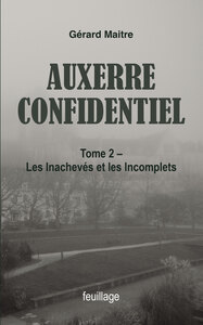 AUXERRE CONFIDENTIEL - LES INACHEVES ET LES INCOMPLETS