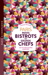 Paris Petits bistrots des grands chefs - Les 100 meilleures adresses