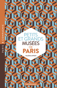 PETITS ET GRANDS MUSEES DE PARIS - ART, HISTOIRES, SCIENCES, CURIOSITES D'ICI ET D'AILLEURS : OUVREZ