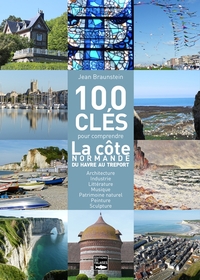 100 clés pour comprendre le littoral du Tréport au Havre