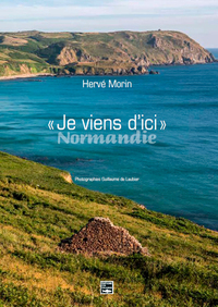 JE VIENS D'ICI. NORMANDIE