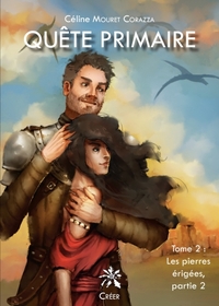 QUETE PRIMAIRE - T03 - QUETE PRIMAIRE - TOME 2 - LES PIERRES ERIGEES, PARTIE 2