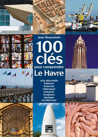 100 CLES POUR COMPRENDRE LE HAVRE