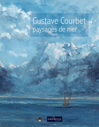 GUSTAVE COURBET, PAYSAGES DE MER