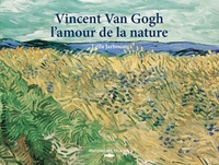 VINCENT VAN GOGH, L'AMOUR DE LA NATURE