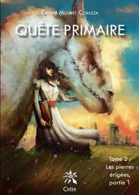 QUÊTE PRIMAIRE - Tome 2 - Les pierres érigées, partie 1