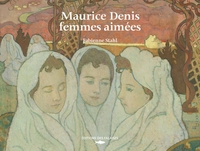 MAURICE DENIS, FEMMES AIMEES