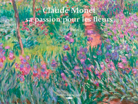 CLAUDE MONET, SA PASSION POUR LES FLEURS