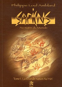 SAPIENS - AU MATIN DU MONDE - TOME 1 : LA GRANDE NATION NA'HIRI