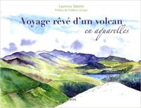 VOYAGE REVE D'UN VOLCAN, EN AQUARELLES