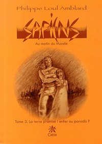 SAPIENS Au matin du monde, Tome 3 - La terre promise ! enfer ou paradis ?