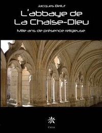 L’abbaye de La CHAISE DIEU - Mille ans de présence religieuse