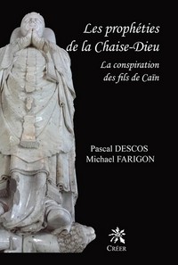 LES PROPHETIES DE LA CHAISE DIEU - LA CONSPIRATION DES FILS DE CAÎN