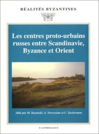 Les centres proto-urbains russes entre Scandinavie, Byzance et Orient