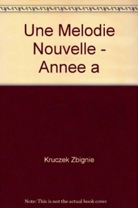 UNE MELODIE NOUVELLE - RECUEIL DE PSAUMES, ANNEE A