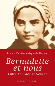 BERNADETTE ET NOUS - ENTRE LOURDES ET NEVERS