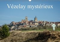 VEZELAY MYSTERIEUX (CALENDRIER MURAL CALENDRIER PERPETUEL DIN A3 HORIZONTAL) - VISITE D'UN DES PLUS