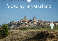 VEZELAY MYSTERIEUX (CALENDRIER MURAL CALENDRIER PERPETUEL DIN A4 HORIZONTAL) - VISITE D'UN DES PLUS