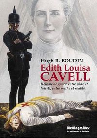 Edith Cavell, hEroIne de Guerre entre piEtE et laIcitE